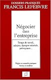 Revue Editions Francis Lefebvre  / Négocier dans l'entreprise : Temps de travail, salaires, épargne salariale, prévoyance...