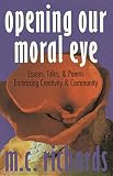 Third Party New : Opening Our Moral Eye: Essays, Talks and Poems Embracing Creativity and Community