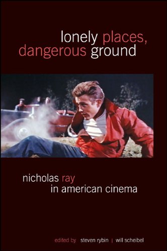 Lonely Places, Dangerous Ground: Nicholas Ray in American Cinema (SUNY series, Horizons of Cinema)