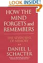 How the Mind Forgets and Remembers: The Seven Sins of Memory