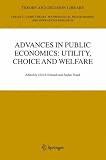 Advances in Public Economics: Utility, Choice And Welfare: A Festschrift for Christian Seidl (Theory and Decision Library Series C, Game Theory, Mathematical Programming, and Operations Research)