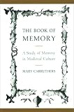 The Book of Memory: A Study of Memory in Medieval Culture (Cambridge Studies in Medieval Literature)