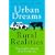 Urban Dreams Rural Realities: In Pursuit of the Good Life