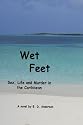 Wet Feet: Sex, Life and Murder in the Caribbean