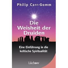 Die Weisheit der Druiden. Eine Einf�hrung in die keltische Spiritualit�t