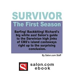 Survivor: The First Season : Barfing! Backbiting! Richard's big white ass! Salon's guide to the Darwinian high jinks of CBS's island castaways -- right up to the surprising conclusion.