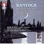 Bantock: Songs from the Chinese Poets; Ghazals of Hafiz