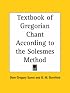 Textbook of Gregorian Chant According to the Solesmes Method