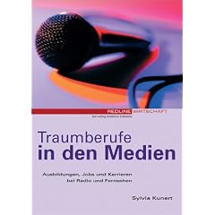 Traumberufe in den Medien. Ausbildungen, Jobs und Karrieren bei Radio und Fernsehen