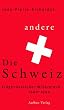 Die andere Schweiz. Eidgen�ssischer Widerstand 1940 - 1944