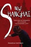 New Shanghai: The Rocky Rebirth of Chinas Legendary City