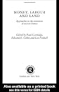 Money, Labour and Land in Ancient Greece: Approaches to the Economics of Ancient Greece (Routledge Classical Monographs)