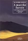 A marche forcée : A pied du Cercle polaire à l\'Himalaya (1941-1942)