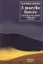 A marche forc�e : A pied du Cercle polaire � l'Himalaya (1941-1942)