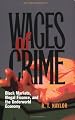 Wages Of Crime: Black Markets, Illegal Finance, And The Underworld Economy
