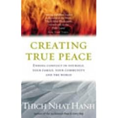 Creating True Peace: Ending Conlict in Yourself, Your Family, Your Community and the World
