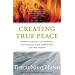 Creating True Peace: Ending Conlict in Yourself, Your Family, Your Community and the World