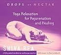 Drops of Nectar: Yoga Relaxation for Rejuvenation & Healing