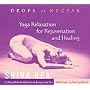 Drops of Nectar: Yoga Relaxation for Rejuvenation & Healing