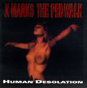 X Marks The Pedwalk - Human Desolation - Zortam Music
