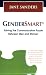 GenderSmart: Solving The Communication Puzzle Between Men and Women by Jane Sanders