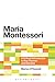 Maria Montessori: A Critical Introduction to Key Themes and Debates