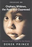 Orphans, widows, the poor and oppressed : discover God's heart for the needy