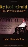 Be Not Afraid: Ben Peyton's Story