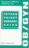 Ob/gyn Intern Pocket Survival Guide (Intern Pocket Survival Guide) (Intern Pocket Survival Guide)