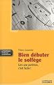 Bien débuter le solfège : Lire une partition, c'est facile !