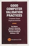 Good Computer Validation Practices: Common Sense Implementation