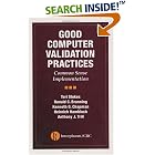 Click here to buy Good Computer Validation Practices: Common Sense Implementation by  Teri Stokes, Ronald C. Branning, Kenneth G. Chapman, and Heinrich Hambloch.