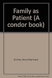 The family as patient : the origin, nature, and treatment of marital and family conflicts