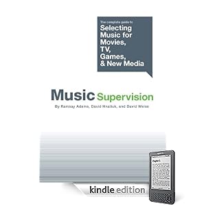 Music Supervision: The Complete Guide To Selecting Music For Movies, TV, Games And New Media