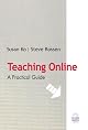 Teaching Online: A Practical Guide