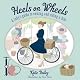 Heels on Wheels: A Lady's Guide to Owning and Riding a Bike (Paperback)