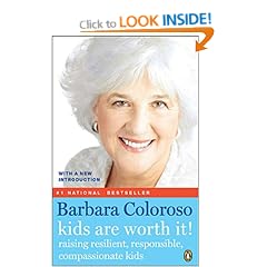 Kids Are Worth It!: Raising Resilient, Responsible, Compassionate Kids
