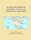 The 2011-2016 Outlook for Auto Repair, Services, and Parking in the United States