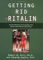 Getting Rid of Ritalin: How Neurofeedback Can Successfully Treat Attention Deficit Disorder Without Drugs