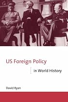 US Foreign Policy in World History (The New International History)