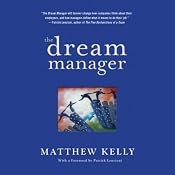 The Dream Manager: Achieve Results Beyond Your Dreams by Helping Your Employees Fulfill Theirs | [Matthew Kelly]