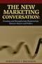 The New Marketing Conversation: Creating and Strengthening Relationships Between Buyers and Sellers