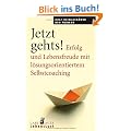Jetzt geht's!: Erfolg und Lebensfreude mit l�sungsorientiertem Selbstcoaching