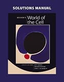 Solutions Manual for Beckers World of the Cell