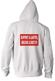 SUPPORT A LAWYER, BECOME A DOCTOR Adult Zippered Hooded (Hoody) Sweatshirt Fleece Jacket In Various Colors