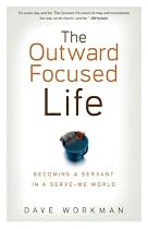 The Outward-focused Life: Becoming a Servant in a Serve-me World