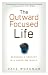 Books : Outward-Focused Life, The: Becoming a Servant in a Serve-Me World