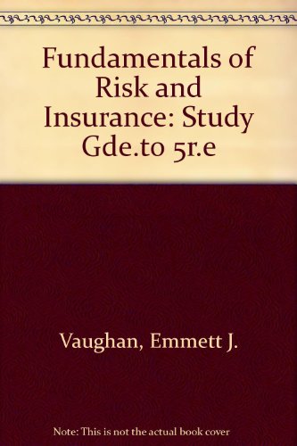 Fundamentals of Risk and Insurance, Study Guide, by Emmett J. Vaughan