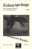 Zeitenspr�nge 1/2006. Interdisziplin�res Bulletin. Jahrgang 18, Heft 1, April 2006 - Heribert Illig