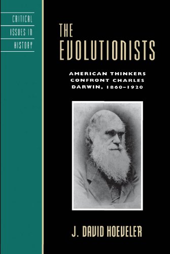The Evolutionists: American Thinkers Confront Charles Darwin, 1860-1920 (Critical Issues in American History)